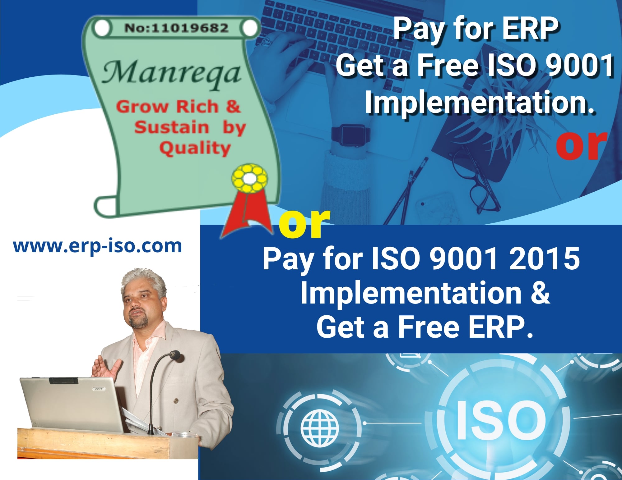 Pay for ERP Get a Free ISO 9001 Implementation. or Pay for ISO 9001 Implementation & get a free ERP.