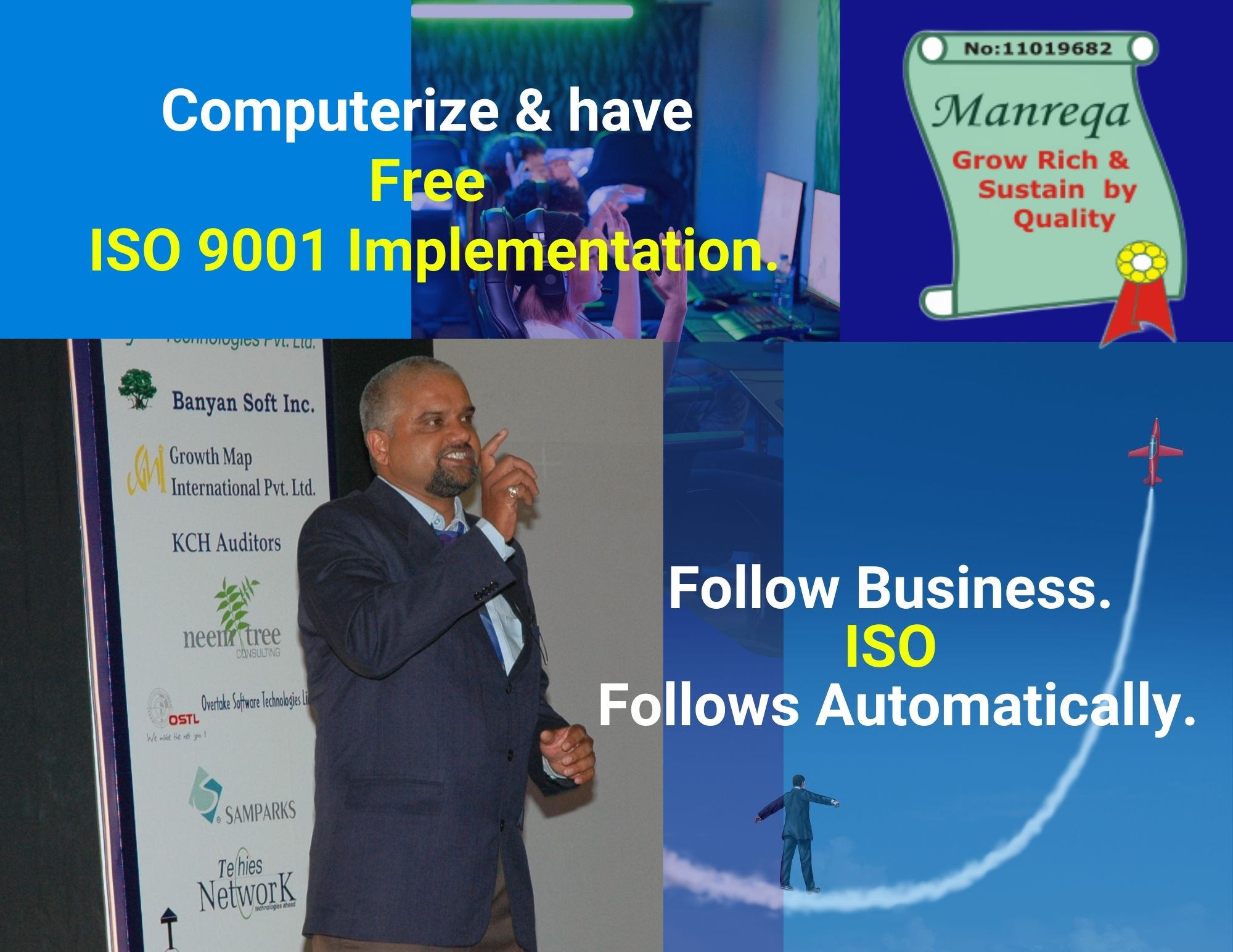 Computerize & have Free ISO 9001 Implementation.
Follow Business. ISO Follows Automatically. 